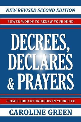 Decrees, Declares & Prayers 2nd Edition by Green, Caroline