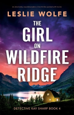 The Girl on Wildfire Ridge: An absolutely unputdownable crime thriller packed with twists by Wolfe, Leslie