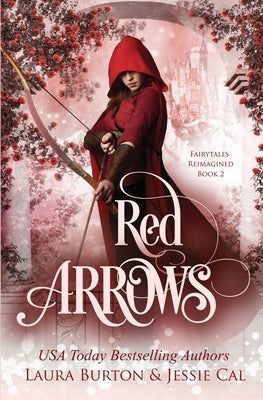 Red Arrows: A Red Riding Hood Retelling by Cal, Jessie