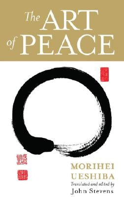 The Art of Peace by Ueshiba, Morihei