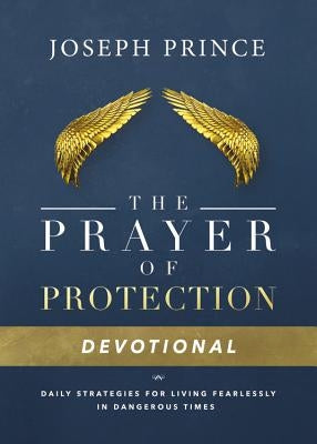 The Prayer of Protection Devotional: Daily Strategies for Living Fearlessly in Dangerous Times by Prince, Joseph