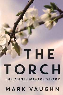 The Torch: The Annie Moore Story Paperback Olympia Publishers