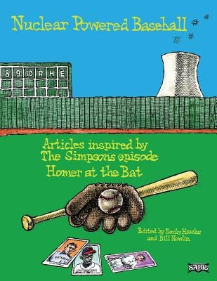 Nuclear Powered Baseball: Articles Inspired by The Simpsons episode "Homer At the Bat" by Hawks, Emily