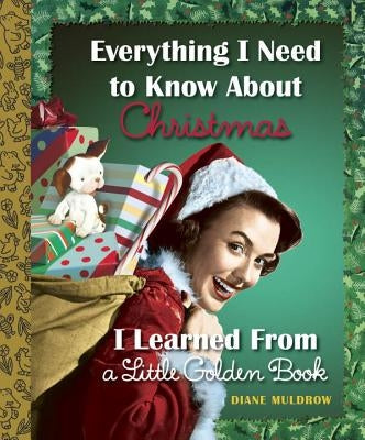 Everything I Need to Know about Christmas I Learned from a Little Golden Book by Muldrow, Diane