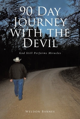 90 Day Journey with the Devil: God Still Performs Miracles by Barnes, Weldon