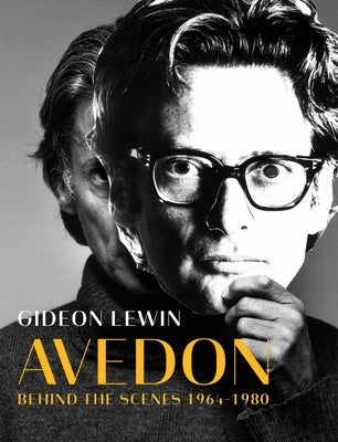 Avedon: Behind the Scenes 1964-1980 by Lewin, Gideon