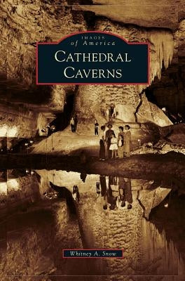 Cathedral Caverns by Snow, Whitney A.