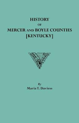 History of Mercer and Boyle Counties [Kentucky] by Daviess, Marla T.