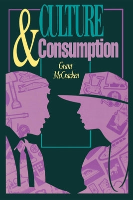 Culture and Consumption: New Approaches to the Symbolic Character of Consumer Goods and Activities Paperback Indiana University Press