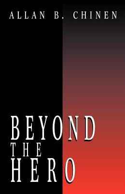 Beyond the Hero: Classic Stories of Men in Search of Soul by Chinen, Allan B.