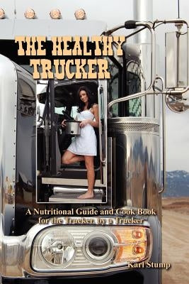 The Healthy Trucker by Stump, Karl