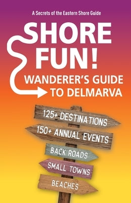 Shore Fun: The Wanderer's Guide to Delmarva Paperback Secrets of the Eastern Shore
