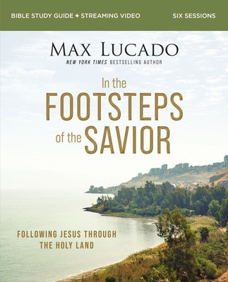 In the Footsteps of the Savior Bible Study Guide Plus Streaming Video: Following Jesus Through the Holy Land Paperback Harperchristian Resources