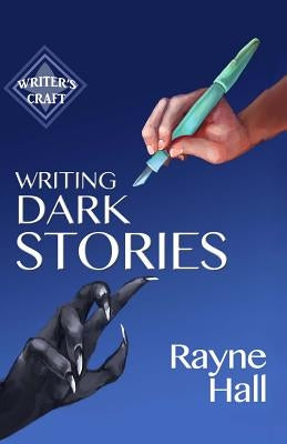 Writing Dark Stories by Hall, Rayne