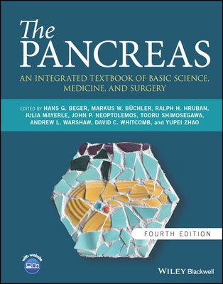 The Pancreas: An Integrated Textbook of Basic Science, Medicine, and Surgery by Beger, Hans G.