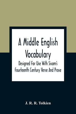 A Middle English Vocabulary. Designed For Use With Sisam'S Fourteenth Century Verse And Prose Paperback Alpha Edition