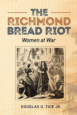 The Richmond Bread Riot: Women at War Paperback Oaklea Press Inc.