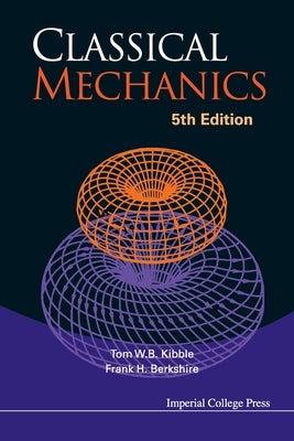 Classical Mechanics (5th Edition) by Kibble, Tom