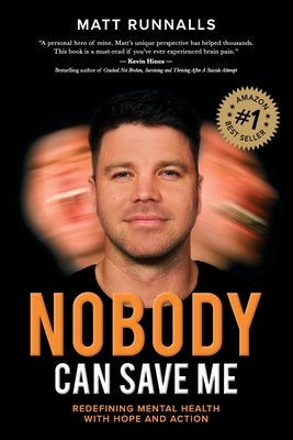 Nobody Can Save Me: Redefining Mental Health with Hope and Action by Runnalls, Matt