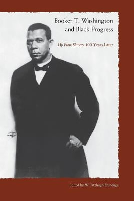 Booker T. Washington and Black Progress by Brundage, W. Fitzhugh