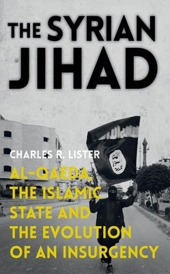 The Syrian Jihad: Al-Qaeda, the Islamic State and the Evolution of an Insurgency Paperback Oxford University Press, USA