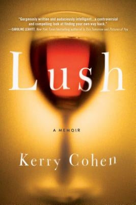 Lush: A Memoir by Cohen, Kerry