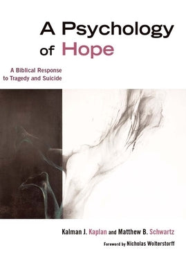 Psychology of Hope: A Biblical Response to Tragedy and Suicide (Revised, Expanded) Paperback William B. Eerdmans Publishing Company