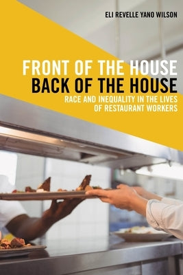 Front of the House, Back of the House: Race and Inequality in the Lives of Restaurant Workers Paperback New York University Press