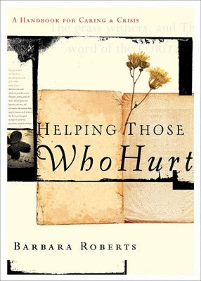 Helping Those Who Hurt: A Handbook for Caring and Crisis Paperback NavPress Publishing Group