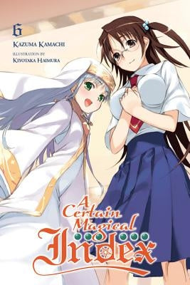 A Certain Magical Index, Vol. 6 (Light Novel) by Kamachi, Kazuma