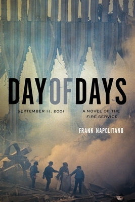 Day of Days: September 11, 2001, A Novel of the Fire Service Paperback Toren James Publishing