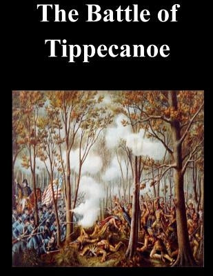 The Battle of Tippecanoe Paperback Createspace Independent Publishing Platform