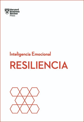 Resiliencia. Serie Inteligencia Emocional HBR (Resilience Spanish Edition) by Harvard Business Review