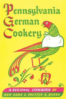 Pennsylvania German Cookery: A Regional Cookbook Paperback Coachwhip Publications