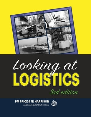 Looking at Logistics: A Practical Introduction to Logistics and Supply Chain Management Paperback Access Education