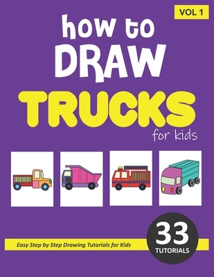 How to Draw Trucks for Kids - Volume 1 by Rai, Sonia