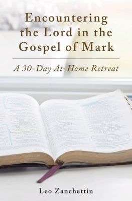 Encounter the Lord with St. Mark: A 30-Day At-Home Retreat Paperback Word Among Us Press