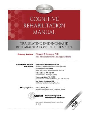 Cognitive Rehabilitation Manual: Translating Evidence-Based Recommendations into Practice Acrm Publishing