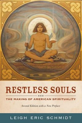 Restless Souls: The Making of American Spirituality Paperback University of California Press