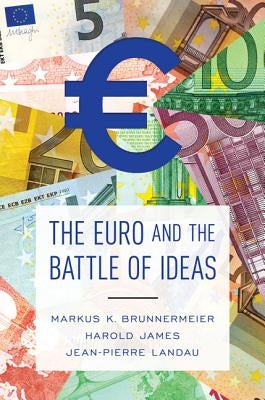 The Euro and the Battle of Ideas by Brunnermeier, Markus K.