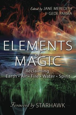 Elements of Magic: Reclaiming Earth, Air, Fire, Water & Spirit by Meredith, Jane