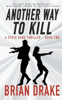 Another Way To Kill: A Steve Dane Thriller by Drake, Brian