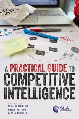 A Practical Guide to Competitive Intelligence by Britton, Philip