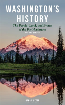 Washington's History, Revised Edition: The People, Land, and Events of the Far Northwest Paperback Westwinds Press