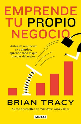 Emprende Tu Propio Negocio / Entrepreneurship: How to Start and Grow Your Own Business by Tracy, Brian