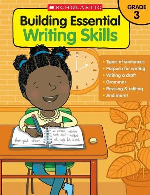 Building Essential Writing Skills: Grade 3 by Scholastic Teaching Resources