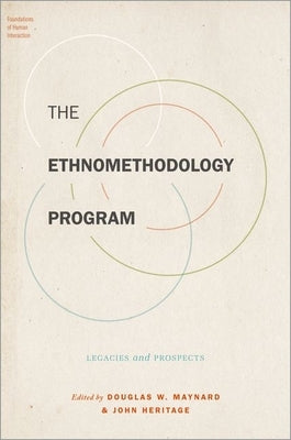 The Ethnomethodology Program: Legacies and Prospects Paperback Oxford University Press, USA