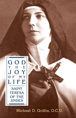 Cover image of "God the Joy of My Life" biography of Saint Teresa of Jesus of the Andes, published by ICS Publications.