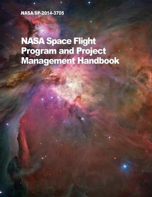 NASA Space Flight Program and Project Management Handbook: Nasa/Sp-2014-3705 Paperback 12th Media Services