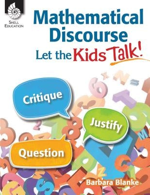 Mathematical Discourse: Let the Kids Talk! Paperback Shell Education Pub